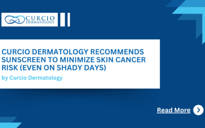 Curcio Dermatology Recommends Sunscreen to Minimize Skin Cancer Risk (even on shady days)